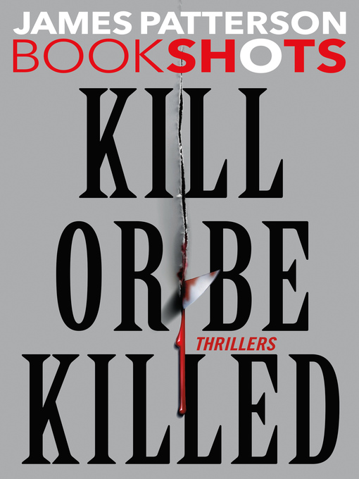 Title details for Kill or Be Killed by James Patterson - Wait list